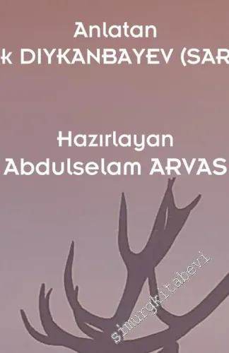 Kırgız Destanları 17 : Kurmanbek Destanı (Sarıkunan Varyantı) -