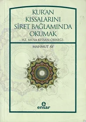 Kur'an Kıssalarını Siret Bağlamında Okumak  Hz. Musa Kıssası Örneği