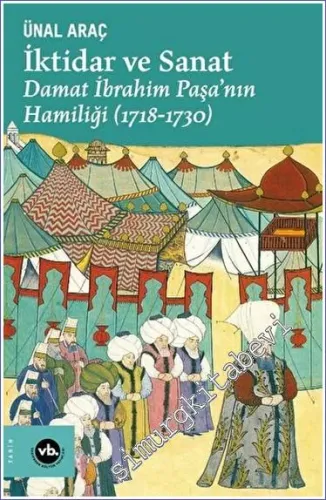 İktidar ve Sanat - Damat İbrahim Paşa'nın Hamiliği (1718 - 1730) -