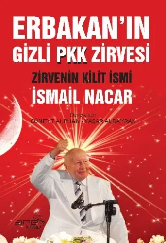Erbakan'ın Gizli Pkk Zirvesi