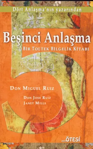 Beşinci Anlaşma: Bir Toltek Bilgelik Kitabı