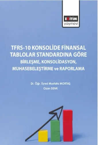 TFRS-10 Konsolide Finansal Tablolar Standardına Göre Birleşme, Konsolidasyon, Muhasebeleştirme ve Raporlama