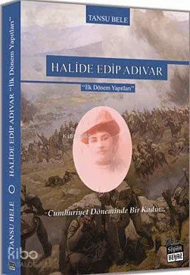 Halide Edip Adıvar; İlk Dönem Yapıtları
