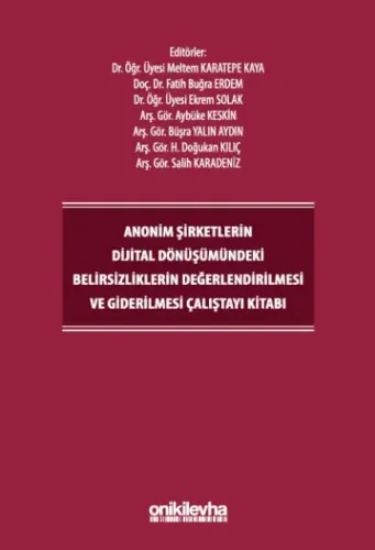 Anonim Şirketlerin Dijital Dönüşümündeki Belirsizliklerin Değerlendirilmesi ve Giderilmesi Çalıştayı Kitabı