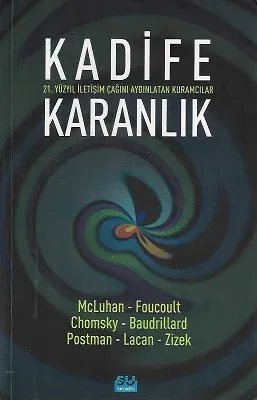 Kadife Karanlık 21. Yüzyıl İletişim Çağını Aydınlatan Kuramcılar