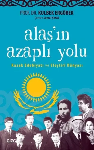Alaşın Azaplı Yolu (Kazak Edebiyatı ve Eleştiri Dünyası)