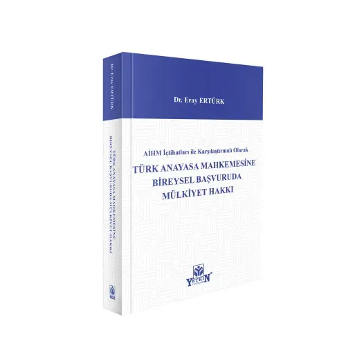 AİHM İçtihatları ile Karşılaştırmalı Olarak Türk Anayasa Mahkemesine Bireysel Başvuruda Mülkiyet Hakkı