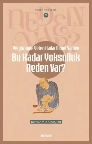 Yeryüzünde Yeterince Nimet Varken Bu Kadar Yoksulluk Neden Var?;Neden Var Serisi - 9