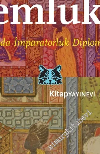 Osmanlılar ve Memluklar: İslam Dünyasında İmparatorluk Diplomasisi ve Rekabet -
