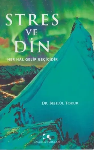 Stres ve Din; Her Hal Gelip Geçicidir