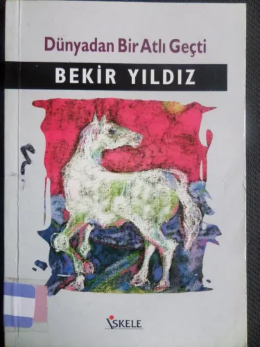 Dünyadan Bir Atlı Geçti Bekir Yıldız