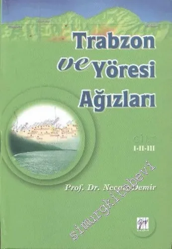 Trabzon ve Yöresi Ağızları 1-2-3: Tarih - Etnik Yapı - Dil İncelemesi CİLTLİ -        2006