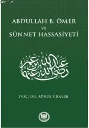 Abdullah B. Ömer ve Sünnet Hassasiyeti