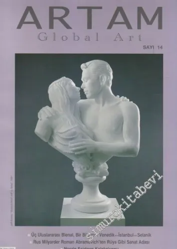 Artam Global Art and Design - Dosya: Üç Uluslararası Bienal, Bir Bilanço: Venedik - İstanbul - Selanik  - Sayı: 14      Kasım - Aralık