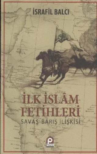 İlk İslam Fetihleri; Savaş Barış İlişkisi