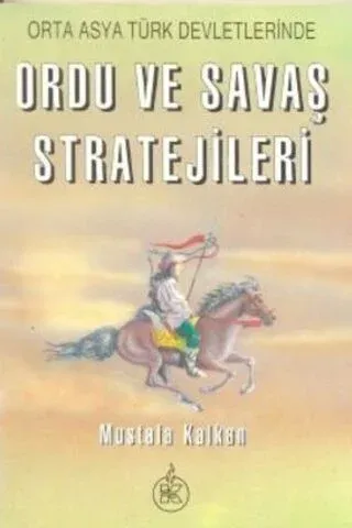 Orta Asya Türk Devletlerinde Ordu ve Savaş Stratejileri