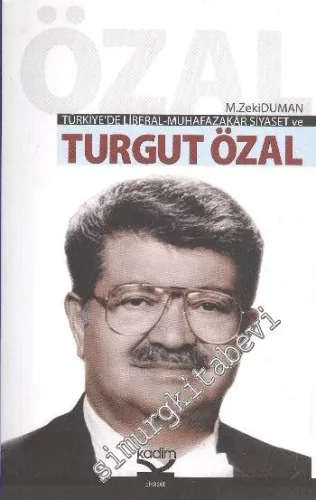 Türkiye'de Liberal-Muhafazakar Siyaset ve Turgut Özal -