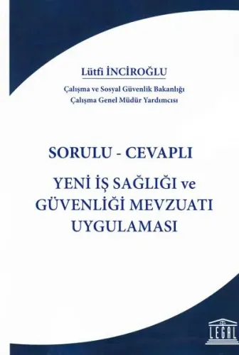 Sorulu- Cevaplı  Yeni İş Sağlığı ve Güvenliği Mevzuatı Uygulaması