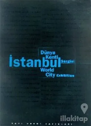 Dünya Kenti İstanbul Sergisi  Istanbul World City Exhibition (Ciltli)