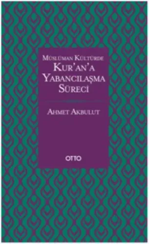 Müslüman Kültürde Kur'an'a Yabancılaşma Süreci