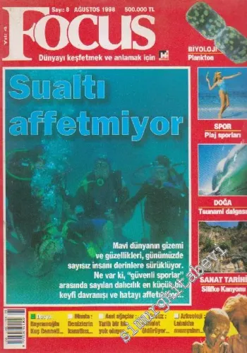 Focus Popüler Bilim ve Kültür Dergisi - Dosya: Su Altı Affetmiyor - Sayı: 8    Cilt: 4  Ağustos