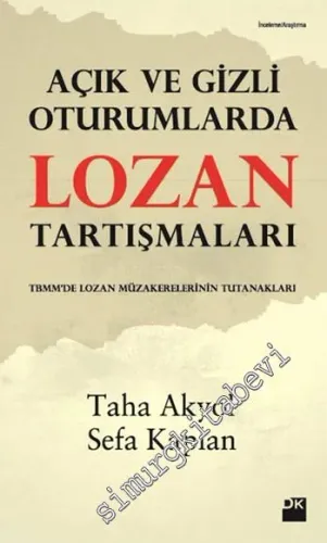 Açık ve Gizli Oturumlarda Lozan Tartışmaları: TBMM'de Lozan Müzakereleri Tutanakları -         2021