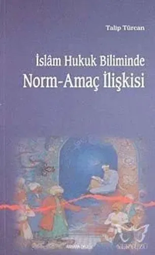İslam Hukuk Biliminde Norm-amaç İlişkisi