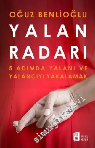 Yalan Radarı: 5 Adımda Yalanı ve Yalancıyı Yakalamak -