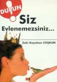 Durun! Siz Evlenemezsiniz