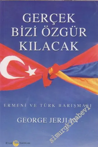 Gerçek Bizi Özgür Kılacak: Ermeni ve Türk Barışması -         2004