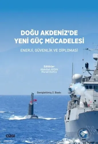 Doğu Akdeniz'de Yeni Güç Mücadelesi;Enerji, Güvenlik Ve Diplomasi
