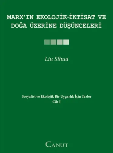 Marx'ın Ekolojik-İktisat ve Doğa Üzerine Düşünceleri; Sosyalist ve Ekolojik Bir Uygarlık için Tezler I