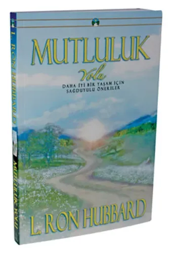 Mutluluk; Daha İyi Bir Yaşam İçin Sağduyulu Öneriler