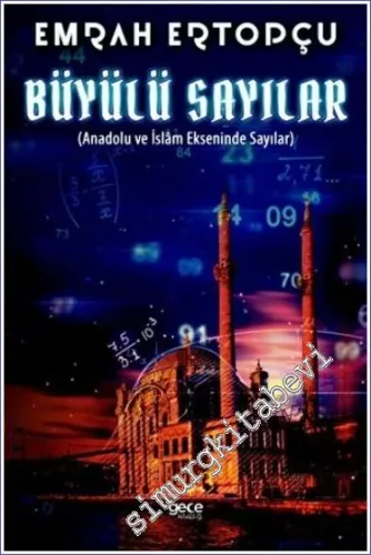 Büyülü Sayılar : Anadolu ve İslam Ekseninde Sayılar -         2022