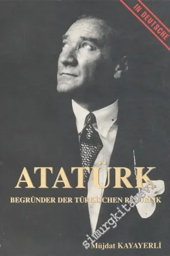 Mustafa Kemal Atatürk: Begründer der Türkischen Republik -        1996