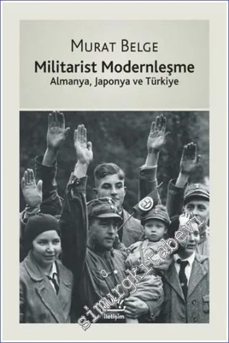 Militarist Modernleşme: Almanya Japonya ve Türkiye -