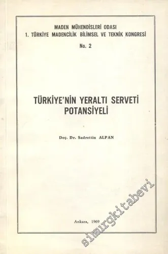 Maden Mühendisleri Odası 1. Türkiye Madencilik Bilimsel ve Teknik Kongresi: Türkiye'nin Yeraltı Serveti Potansiyeli  -