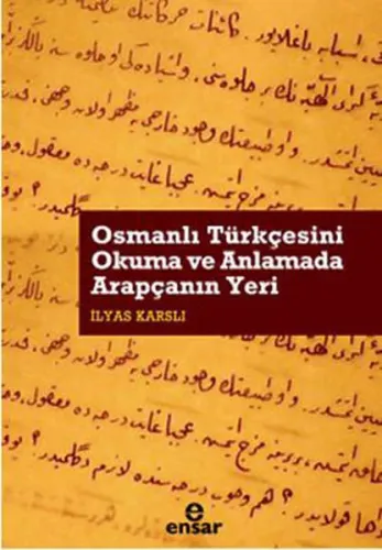 Osmanlı Türkçesini Okuma ve Anlamada Arapçanın Yeri