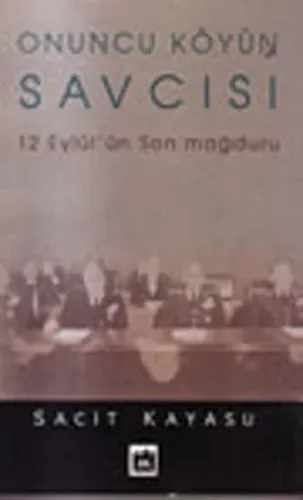 Onuncu Köyün Savcısı; 12 Eylül'ün Son Mağduru