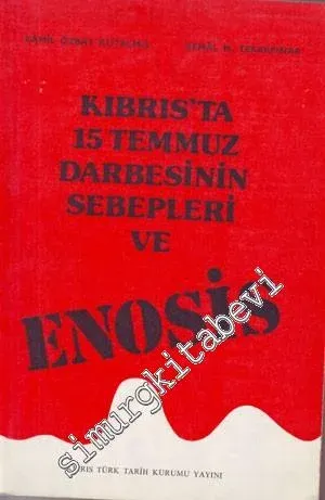 Kıbrıs'ta 15 Temmuz Darbesinin Sebepleri Ve Enosis -