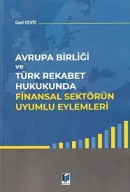 Avrupa Birliği ve Türk Rekabet Hukukunda Finansal Sektörün Uyumlu Eylemleri