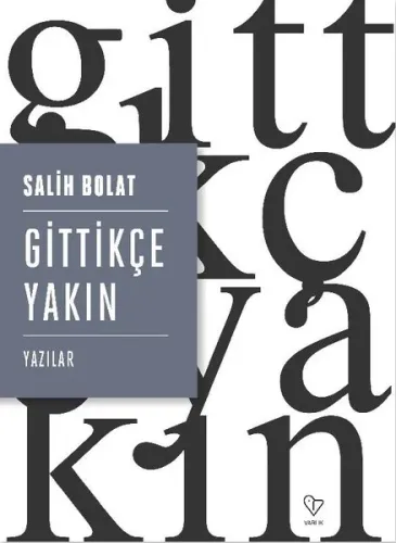 Gittikçe Yakın