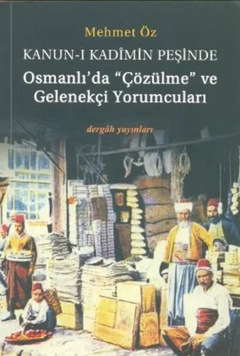Osmanlı'da "çözülme" ve Gelenekçi Yorumcuları Mehmet Öz