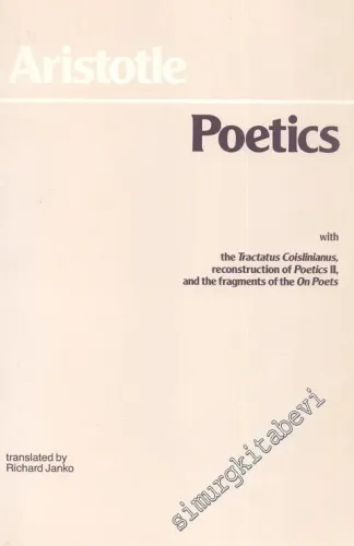 Poetics 1 with The Tractatus Coislinianus A Hypothetical reconstruction of Poetics 2 The Fragments of the on Poets -