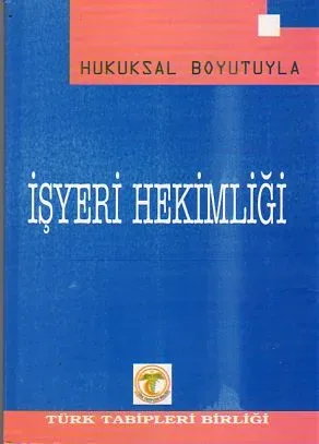 Hukuksal Boyutuyla İşyeri Hekimliği