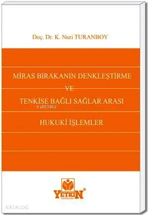 Miras Bırakanın Denkleştirme ve Tenkise Bağlı Sağlararası Hukuki İşlemleri
