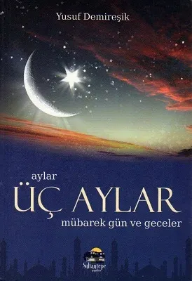 Üç Aylar Mübarek Gün ve Geceler - Ciltli Kitap