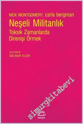 Neşeli Militanlık : Toksik Zamanlarda Direnişi Örmek - 2022