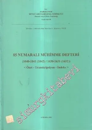 85 Numaralı Mühimme Defteri  Özet Transkripsiyon İndeks (1040-1041 / 1630-1631) -