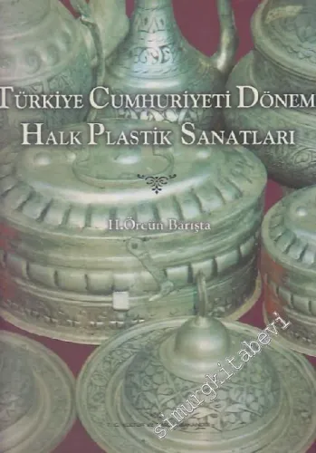 Türkiye Cumhuriyeti Dönemi Halk Plastik Sanatları CİLTLİ -